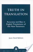 Prawda w tłumaczeniu: Dokładność i stronniczość w angielskich przekładach Nowego Testamentu - Truth in Translation: Accuracy and Bias in English Translations of the New Testament