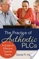 Praktyka autentycznych PLC: Przewodnik po skutecznych zespołach nauczycieli - The Practice of Authentic PLCs: A Guide to Effective Teacher Teams