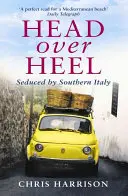 Head Over Heel: Uwiedziona przez południowe Włochy - Head Over Heel: Seduced by Southern Italy