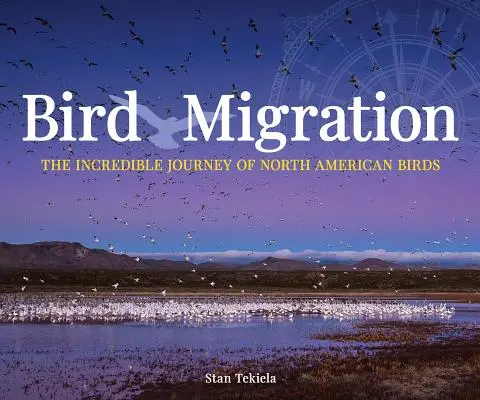 Migracja ptaków: Niesamowite podróże ptaków Ameryki Północnej - Bird Migration: The Incredible Journeys of North American Birds