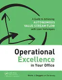 Doskonałość operacyjna w biurze: Przewodnik po osiąganiu autonomicznego przepływu strumienia wartości za pomocą technik Lean - Operational Excellence in Your Office: A Guide to Achieving Autonomous Value Stream Flow with Lean Techniques