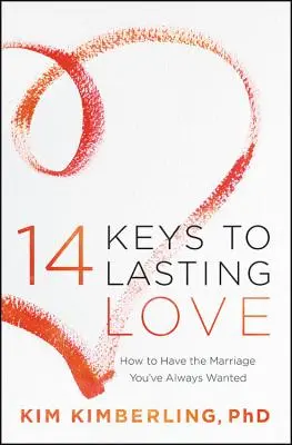 14 kluczy do trwałej miłości: jak stworzyć małżeństwo, o jakim zawsze marzyłeś - 14 Keys to Lasting Love: How to Have the Marriage You've Always Wanted