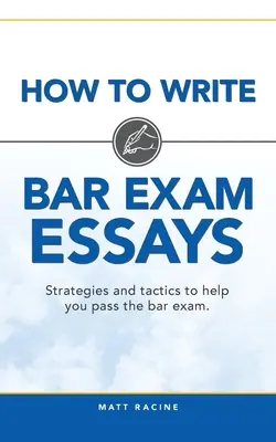 Jak pisać eseje egzaminacyjne: Strategie i taktyki, które pomogą ci zdać egzamin adwokacki - How to Write Bar Exam Essays: Strategies and tactics to help you pass the bar exam