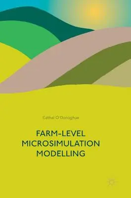 Modelowanie mikrosymulacyjne na poziomie gospodarstwa - Farm-Level Microsimulation Modelling