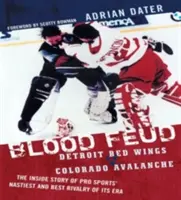 Blood Feud: Detroit Red Wings kontra Colorado Avalanche: Wewnętrzna historia najbardziej paskudnej i najlepszej rywalizacji sportowej swojej ery - Blood Feud: Detroit Red Wings v. Colorado Avalanche: The Inside Story of Pro Sports' Nastiest and Best Rivalry of Its Era