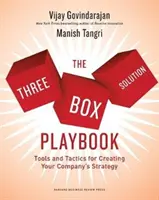 The Three-Box Solution Playbook: Narzędzia i taktyki tworzenia strategii firmy - The Three-Box Solution Playbook: Tools and Tactics for Creating Your Company's Strategy