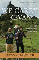 Niesiemy Kevana: Sześciu przyjaciół. Trzy kraje. Bez wózka inwalidzkiego. - We Carry Kevan: Six Friends. Three Countries. No Wheelchair.