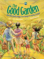 The Good Garden: Jak jedna rodzina przeszła od głodu do dostatku - The Good Garden: How One Family Went from Hunger to Having Enough