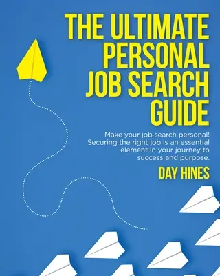 Ostateczny osobisty przewodnik po poszukiwaniu pracy: Zapewnienie sobie odpowiedniej pracy jest niezbędnym elementem w drodze do sukcesu i celu. - The Ultimate Personal Job Search Guide: Securing the right job is an essential element in your journey to success and purpose