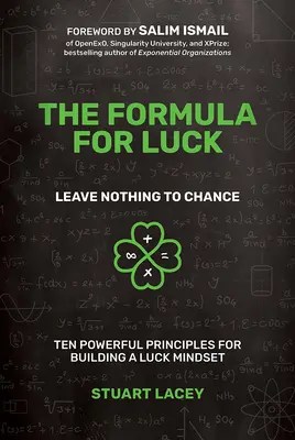 Formuła szczęścia: nie zostawiaj niczego przypadkowi: Dziesięć potężnych zasad budowania nastawienia na szczęście - The Formula for Luck: Leave Nothing to Chance: Ten Powerful Principles for Building a Luck Mindset