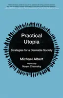 Praktyczna utopia: Strategie dla pożądanego społeczeństwa - Practical Utopia: Strategies for a Desirable Society