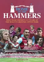Dom Młotów: 114 lat West Ham United na Boleyn Ground, Upton Park - Home of the Hammers: West Ham United's 114 Years at the Boleyn Ground, Upton Park