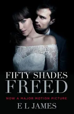 Fifty Shades Freed (Movie Tie-In Edition): Księga trzecia trylogii Pięćdziesiąt twarzy Greya - Fifty Shades Freed (Movie Tie-In Edition): Book Three of the Fifty Shades Trilogy