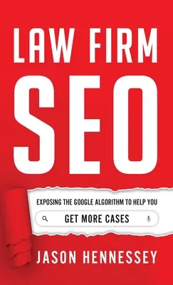 Pozycjonowanie kancelarii prawnych: Ujawnianie algorytmu Google, aby pomóc ci zdobyć więcej spraw - Law Firm SEO: Exposing the Google Algorithm to Help You Get More Cases