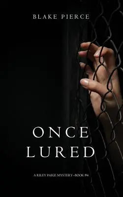 Once Lured (a Riley Paige Mystery - książka nr 4) - Once Lured (a Riley Paige Mystery--Book #4)