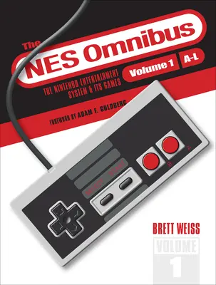 The NES Omnibus: Nintendo Entertainment System i jego gry, tom 1 (A-L) - The NES Omnibus: The Nintendo Entertainment System and Its Games, Volume 1 (A-L)