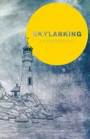 Skylarking: Uderzająca fikcja zakorzeniona w młodzieńczej przyjaźni i pożądaniu - Skylarking: Striking Fiction Rooted in Adolescent Friendship and Desire