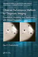 Metody wydajności obserwatora dla obrazowania diagnostycznego: Podstawy, modelowanie i zastosowania z przykładami opartymi na R - Observer Performance Methods for Diagnostic Imaging: Foundations, Modeling, and Applications with R-Based Examples