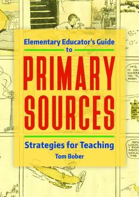 Elementary Educator's Guide to Primary Sources: Strategie nauczania - Elementary Educator's Guide to Primary Sources: Strategies for Teaching