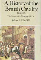 Historia brytyjskiej kawalerii: 1851-1871, tom II - A History of the British Cavalry 1851-1871, Volume II