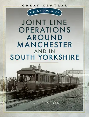 Operacje na wspólnej linii wokół Manchesteru i w południowym Yorkshire - Joint Line Operation Around Manchester and in South Yorkshire