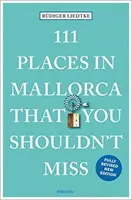 111 miejsc na Majorce, których nie możesz przegapić - 111 Places in Mallorca That You Shouldn't Miss