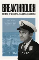 Przełom - wspomnienia Brytyjczyka wyszkolonego w Bangladeszu - Breakthrough - Memoir of a British-Trained Bangladeshi