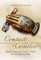 Kompakty i kosmetyki: Piękno od czasów wiktoriańskich do współczesności - Compacts and Cosmetics: Beauty from Victorian Times to the Present Day