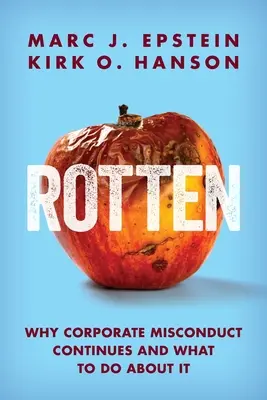 Rotten: Dlaczego nadużycia korporacyjne trwają i co z tym zrobić? - Rotten: Why Corporate Misconduct Continues and What to Do about It