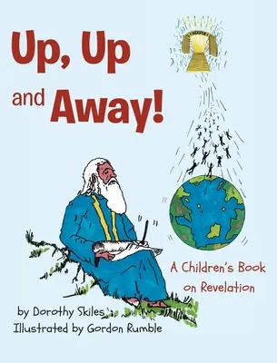 W górę, w górę i daleko!: Książka dla dzieci o objawieniu - Up, Up and Away!: A Children's Book on Revelation