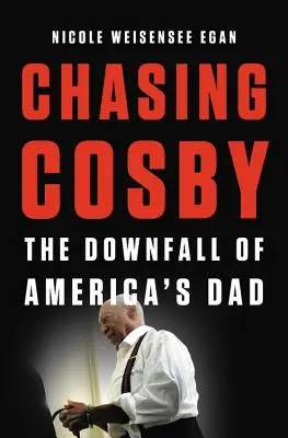 Ścigając Cosby'ego: Upadek amerykańskiego taty - Chasing Cosby: The Downfall of America's Dad