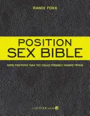 Biblia seksu w pozycjach: Więcej pozycji, niż można sobie wyobrazić - Position Sex Bible: More Positions Than You Could Possibly Imagine Trying