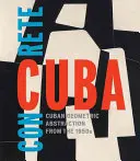 Betonowa Kuba: Kubańska abstrakcja geometryczna z lat 50. XX wieku - Concrete Cuba: Cuban Geometric Abstraction from the 1950s