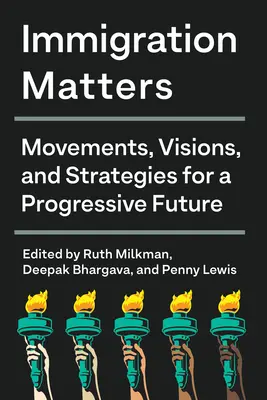 Sprawy imigracyjne: Ruchy, wizje i strategie na rzecz postępowej przyszłości - Immigration Matters: Movements, Visions, and Strategies for a Progressive Future