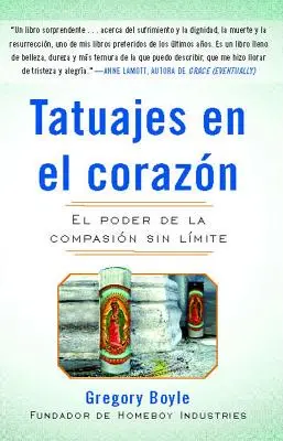Tatuaże na sercu: El Poder de la Compasin Sin Lmite = Tatuaże na sercu - Tatuajes En El Corazon: El Poder de la Compasin Sin Lmite = Tattoos on the Heart