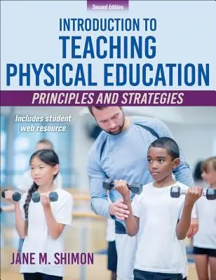 Wprowadzenie do nauczania wychowania fizycznego: Zasady i strategie - Introduction to Teaching Physical Education: Principles and Strategies