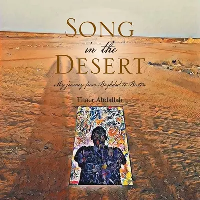 Pieśń na pustyni: Moja podróż z Bagdadu do Bostonu - Song in the Desert: My Journey from Baghdad to Boston