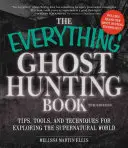 The Everything Ghost Hunting Book: Wskazówki, narzędzia i techniki odkrywania nadprzyrodzonego świata - The Everything Ghost Hunting Book: Tips, Tools, and Techniques for Exploring the Supernatural World