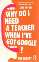 Po co mi nauczyciel, skoro mam Google? Niezbędny przewodnik po najważniejszych zagadnieniach dla każdego nauczyciela - Why Do I Need a Teacher When I've Got Google?: The Essential Guide to the Big Issues for Every Teacher