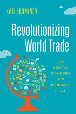 Rewolucja w światowym handlu: jak przełomowe technologie otwierają możliwości dla wszystkich - Revolutionizing World Trade: How Disruptive Technologies Open Opportunities for All