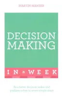 Skuteczne podejmowanie decyzji w tydzień: Naucz się sam - Successful Decision Making in a Week: Teach Yourself