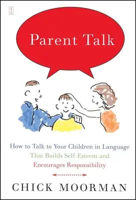 Parent Talk: Jak rozmawiać z dziećmi językiem, który buduje poczucie własnej wartości i zachęca do odpowiedzialności? - Parent Talk: How to Talk to Your Children in Language That Builds Self-Esteem and Encourages Responsibility