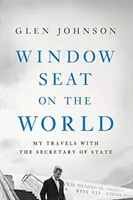 Okno na świat: Moje podróże z sekretarzem stanu - Window Seat on the World: My Travels with the Secretary of State