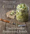 Tradycyjnie fermentowana żywność: Innowacyjne przepisy i staromodne techniki zrównoważonego odżywiania - Traditionally Fermented Foods: Innovative Recipes and Old-Fashioned Techniques for Sustainable Eating