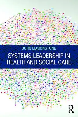 Przywództwo systemowe w opiece zdrowotnej i społecznej - Systems Leadership in Health and Social Care