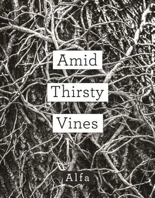 Wśród spragnionych winorośli: Wiersze - Amid Thirsty Vines: Poems