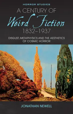 Stulecie weird fiction, 1832-1937: Obrzydzenie, metafizyka i estetyka kosmicznego horroru - A Century of Weird Fiction, 1832-1937: Disgust, Metaphysics, and the Aesthetics of Cosmic Horror