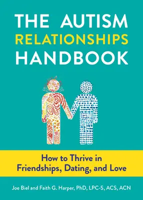 Podręcznik relacji z osobami z autyzmem: Jak rozwijać się w przyjaźni, randkach i miłości - The Autism Relationships Handbook: How to Thrive in Friendships, Dating, and Love