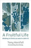 Owocne życie - trwanie w Chrystusie według Jana 15 - Fruitful Life - Abiding in Christ as seen in John 15