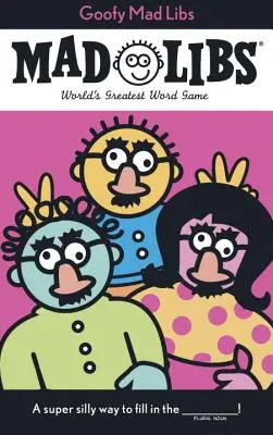 Goofy Mad Libs: Najlepsza gra towarzyska na świecie - Goofy Mad Libs: World's Greatest Party Game